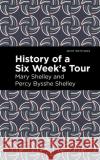 History of a Six Weeks' Tour Mary Shelley Percy Bysshe Shelley Mint Editions 9781513282695 Mint Editions