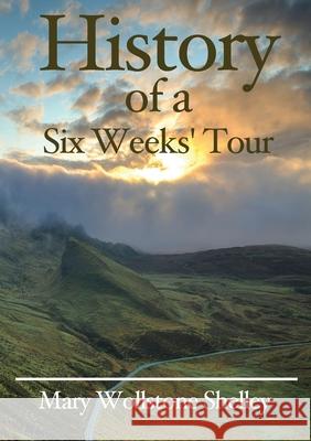 History of a Six Weeks' Tour Mary Wollstonecraft Shelley 9782382746899 Les Prairies Numeriques - książka