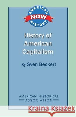 History of American Capitalism Sven Beckert 9780872291942 American Historical Association - książka