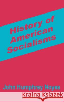 History of American Socialisms John Humphrey-Noyes 9781410200525 University Press of the Pacific - książka