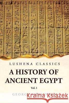 History of Ancient Egypt Vol 1 George Rawlinson 9781639235988 Lushena Books - książka