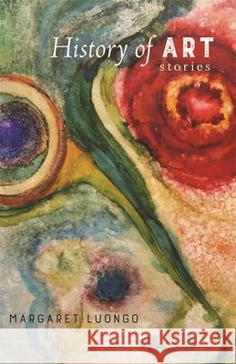 History of Art: Stories Margaret Luongo 9780807163023 Lsu Press - książka