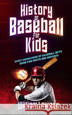 history of baseball for kids William Lawson 9781739752224 William Lawson - książka