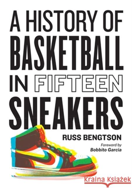 History of Basketball in Fifteen Sneakers Russ Bengtson 9781523510283 Workman Publishing - książka