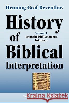 History of Biblical Interpretation, Vol. 1: From the Old Testament to Origen Reventlow, Henning Graf 9781589832022 Society of Biblical Literature - książka