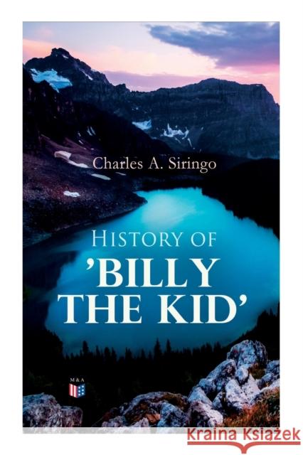 History of 'Billy the Kid' Charles A. Siringo 9788027334384 e-artnow - książka