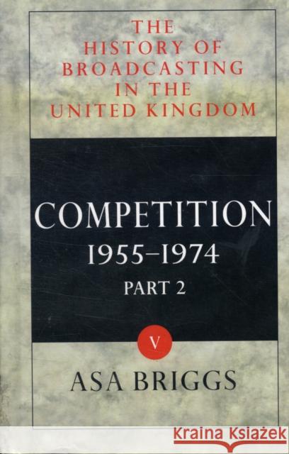 History of Broadcasting in the United Kingdom: Volume V: Competition Briggs, Asa 9780192159649  - książka