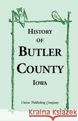 History of Butler County, Iowa Union Publishing Company 9780788413438 Heritage Books - książka