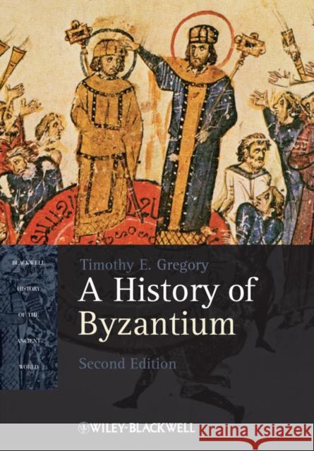 History of Byzantium 2e Gregory, Timothy E. 9781405184717 John Wiley and Sons Ltd - książka