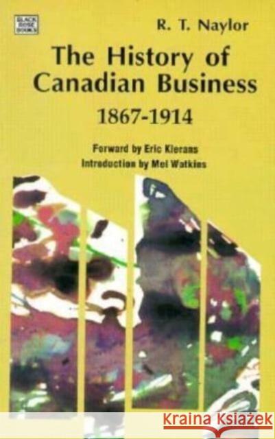 History of Canadian Business 1867-1914 Naylor 9781551640648 Black Rose Books - książka