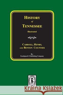 History of Carroll, Henry and Benton Counties Tennessee. Goodspeed Publishing Company 9780893080983 Southern Historical Press, Inc. - książka