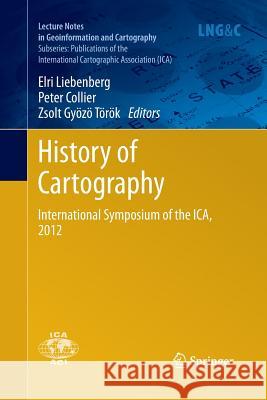 History of Cartography: International Symposium of the Ica, 2012 Liebenberg, Elri 9783642427947 Springer - książka