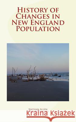 History of Changes in New England Population Nathan Allen Amos Noyes Currier 9781986464031 Createspace Independent Publishing Platform - książka