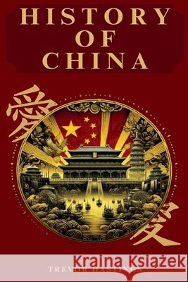 History of China Hastings, Trevor 9798233918438 Trevor Hastings - książka