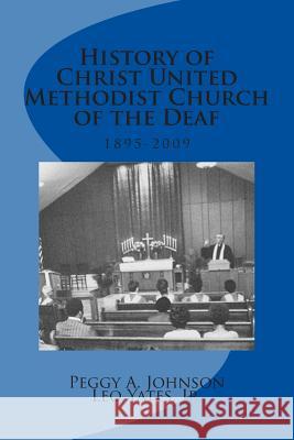 History of Christ United Methodist Church of the Deaf Peggy A. Johnson Leo Yate 9781500745981 Createspace Independent Publishing Platform - książka