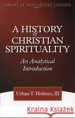 History of Christian Spirituality Urban T. Holmes 9780819219145 Morehouse Publishing - książka