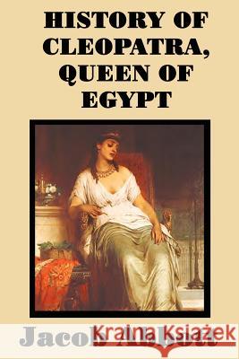 History of Cleopatra, Queen of Egypt Jacob Abbott 9781515401254 SMK Books - książka