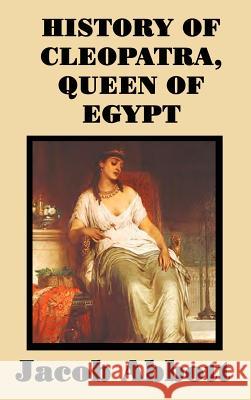 History of Cleopatra, Queen of Egypt Jacob Abbott 9781515420699 SMK Books - książka