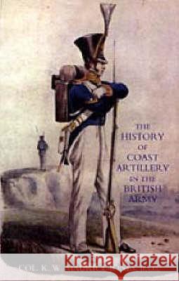 History of Coast Artillery in the British Army K. W Maurice-Jones 9781845740313 Naval & Military Press Ltd - książka