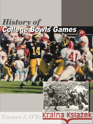 History of College Bowls Games Emmet J. O'Brien 9781420899535 Authorhouse - książka