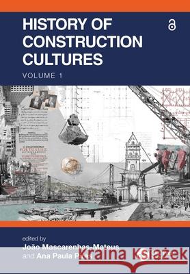 History of Construction Cultures Volume 1: Proceedings of the 7th International Congress on Construction History (7icch 2021), July 12-16, 2021, Lisbo Jo Mascarenhas-Mateus Ana Paul 9781032002668 CRC Press - książka