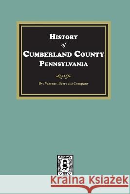 History of Cumberland County, Pennsylvania Warner Beers and Company 9781639140831 Southern Historical Press - książka