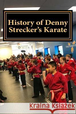 History of Denny Strecker's Karate Denny Strecker 9781721167296 Createspace Independent Publishing Platform - książka