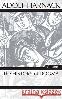 History of Dogma, Volume 1 Adolf Harnack 9781725279070 Wipf & Stock Publishers - książka