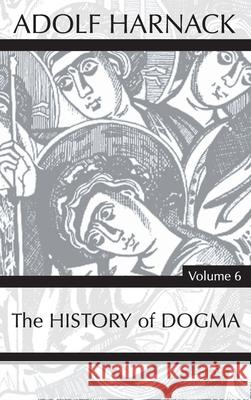 History of Dogma, Volume 6 Adolf Harnack 9781725279186 Wipf & Stock Publishers - książka