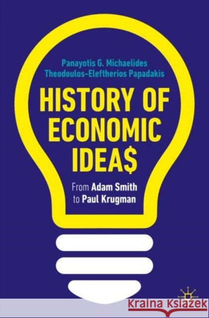 History of Economic Ideas: From Adam Smith to Paul Krugman Panayotis G. Michaelides Theodoulos Eleftherios Papadakis 9783031196966 Palgrave MacMillan - książka
