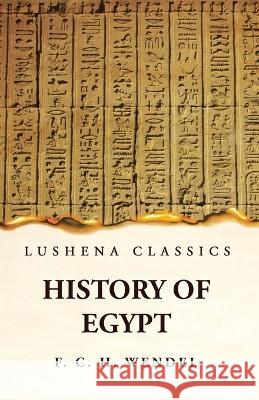 History of Egypt F C H Wendel   9781639239535 Lushena Books - książka