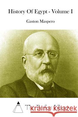 History Of Egypt - Volume I The Perfect Library 9781512113150 Createspace - książka