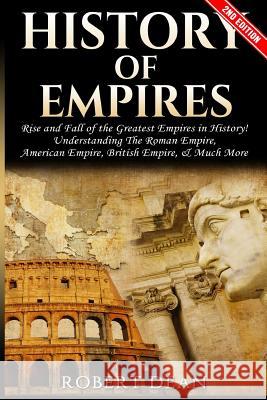 History of Empires: Rise and Fall of the Greatest Empires in History Robert Dean 9781547021246 Createspace Independent Publishing Platform - książka