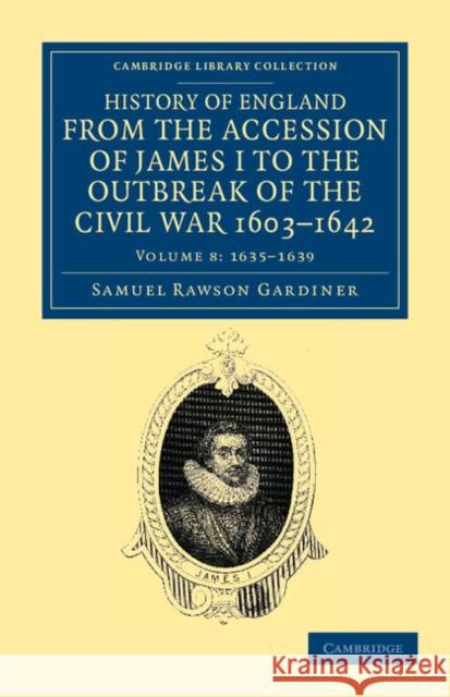 History of England from the Accession of James I to the Outbreak of the Civil War, 1603-1642 Samuel Rawson Gardiner 9781108035774 Cambridge University Press - książka