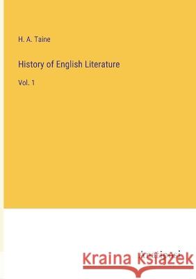 History of English Literature: Vol. 1 H a Taine   9783382125622 Anatiposi Verlag - książka
