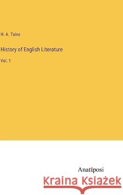 History of English Literature: Vol. 1 H a Taine   9783382125639 Anatiposi Verlag - książka