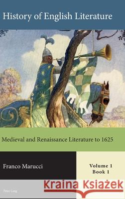 History of English Literature, Volume 1: Medieval and Renaissance Literature to 1625 Marucci, Franco 9781789972221 Peter Lang Ltd, International Academic Publis - książka