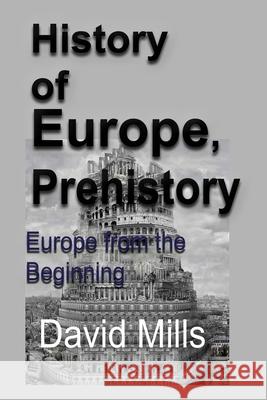 History of Europe, Prehistory: Europe from the Beginning David Mills 9781912483839 Sonittec - książka