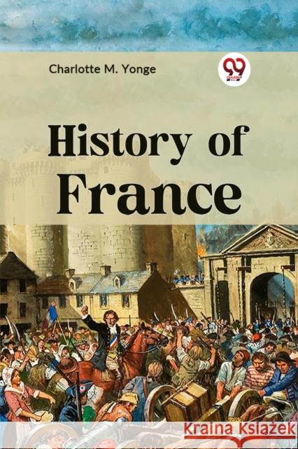 History of France Charlotte M. Yonge 9789359325187 Double 9 Books - książka