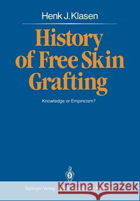 History of Free Skin Grafting: Knowledge or Empiricism? Gibson, T. 9783642816550 Springer - książka