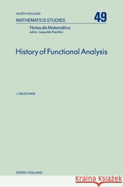 History of Functional Analysis: Volume 49 Dieudonne, J. 9780444861481 North-Holland - książka