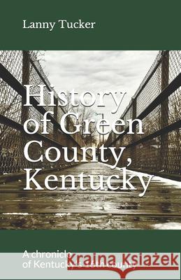 History of Green County, Kentucky Lanny Tucker 9781796327229 Independently Published - książka