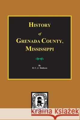 History of Grenada County, Mississippi Hathorn, H. C. J. 9780893084257 Southern Historical Press, Inc. - książka