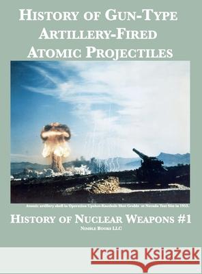 History of Gun-Type Artillery-Fired Atomic Projectiles Sandia National Laboratories 9781608881789 Nimble Books - książka