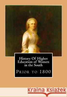 History Of Higher Education of Women in the South: Prior to 1800 Blandin, I. M. E. 9781456567699 Createspace Independent Publishing Platform - książka