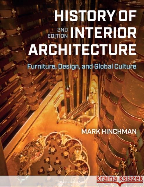 History of Interior Architecture: Furniture, Design, and Global Culture Mark Hinchman Kevin Ohe 9781501385605 Fairchild Books - książka