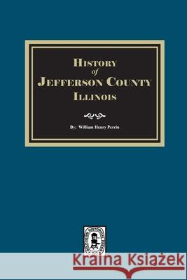 History of Jefferson County, Illinois Perrin 9781639146567 Southern Historical Press - książka