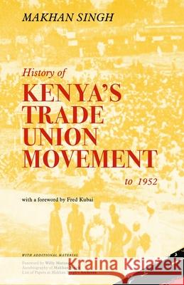 History of Kenya's Trade Union Movement to 1952 Makhan Singh 9789914987522 Vita - książka
