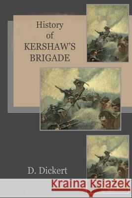 History of Kershaw's Brigade D. Augustus Dickert Lucy Booker Roper 9781546687337 Createspace Independent Publishing Platform - książka