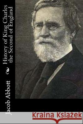 History of King Charles the Second of England Jacob Abbott 9781519573131 Createspace Independent Publishing Platform - książka